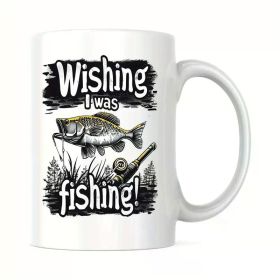 Wishing I Was Fishing 1pc 11oz Coffee Ceramics Mug, Water Cup for Home Office Kitchen Use, Funny Motivational